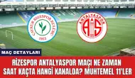 Rizespor Antalyaspor Maçı Ne Zaman Saat Kaçta Hangi Kanalda?