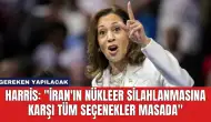 Harris: "İran'ın Nükleer Silahlanmasına Karşı Tüm Seçenekler Masada"