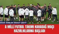 A Milli Futbol Takımı Karadağ Maçı Hazırlıklarına Başladı