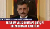 Erzurum Valisi Mustafa Çiftçi'yi Dolandırmaya Kalktılar