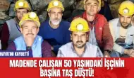 Madende Çalışan 50 Yaşındaki İşçinin Başına Taş Düştü! Hayatını Kaybetti