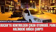 Bucak'ta Kontrolden Çıkan Otomobil Park Halindeki Araca Çarptı