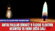 Antalyalılar dikkat! 9 ilçede elektrik kesintisi 15 Ekim 2024 Salı