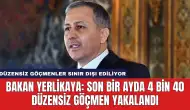 Bakan Yerlikaya: Son Bir Ayda 4 bin 40 Düzensiz Göçmen Yakalandı