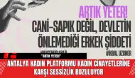 Antalya Kadın Platformu Kadın Cinayetlerine Karşı Sessizlik Bozuluyor