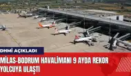 Milas-Bodrum Havalimanı 9 ayda rekor yolcuya ulaştı