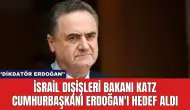 İsrail Dışişleri Bakanı Katz Cumhurbaşkanı Erdoğan'ı Hedef Aldı