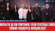 Antalya Altın Portakal Film Festivali Ödül Töreni Coşkuyla Gerçekleşti