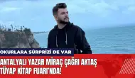 Antalyalı yazar Miraç Çağrı Aktaş TÜYAP Fuarı’nda!