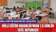 Milli Eğitim Bakanlığı'ndan 1.5 günlük tatil duyurusu!