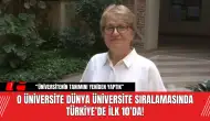 O Üniversite Dünya Üniversite Sıralamasında Türkiye’de İlk 10’da!