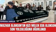 Mazhar Alanson'un Kızı Melek Eda Alanson Son Yolculuğuna Uğurlandı