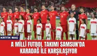 A Milli Futbol Takımı Samsun'da Karadağ ile Karşılaşıyor