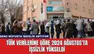 TÜİK Verilerine Göre 2024 Ağustos'ta İşsizlik Yükseldi