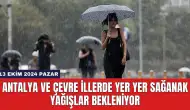 Antalya ve Çevre İllerde Yer Yer Sağanak Yağışlar Bekleniyor