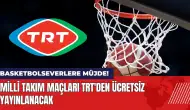 Basketbolseverlere müjde! Milli takım maçları TRT'den yayınlanacak