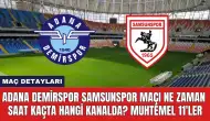 Adana Demirspor Samsunspor Maçı Ne Zaman Saat Kaçta Hangi Kanalda?