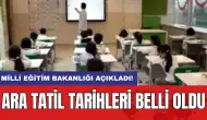 Milli Eğitim Bakanlığı açıkladı! Ara tatil tarihleri belli oldu