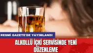 Alkollü içki servisinde yeni düzenleme: Resmi Gazete'de yayımlandı