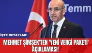 Mehmet Şimşek'ten 'yeni vergi paketi' açıklaması!