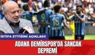 Adana Demirspor'da Sancak depremi: İstifa ettiğini açıkladı!