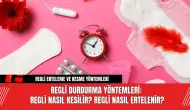 Regli Durdurma Yöntemleri: Regli Nasıl Kesilir? Regli Nasıl Ertelenir?