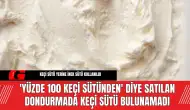 'Yüzde 100 Keçi Sütünden' Diye Satılan Dondurmada Keçi Sütü Bulunamadı