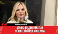 Şarkıcı Fulden Uras'tan Sevenlerini Üzen Açıklama!