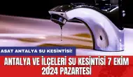 Antalya ve İlçeleri Su Kesintisi 7 Ekim 2024 Pazartesi