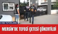 Mersin’de Tefeci Çetesi Çökertildi: 5 Kişi Tutuklandı