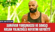 Survivor Yarışmacısı ve Dansçı Hasan Yalnızoğlu Hayatını Kaybetti