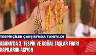 Adana’da 3. Tespih ve Doğal Taşlar Fuarı kapılarını açıyor