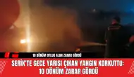 Serik'te gece yarısı çıkan yangın korkuttu: 10 dönüm zarar gördü