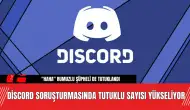 Discord Soruşturmasında Tutuklu Sayısı Yükseliyor!