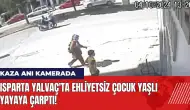 Isparta Yalvaç'ta ehliyetsiz çocuk yaşlı yayaya çarptı!