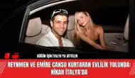 Reynmen ve Emire Cansu Kurtaran Evlilik Yolunda: Nikah İtalya'da