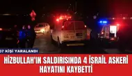 Hizbullah'ın Saldırısında 4 İsrail Askeri Hayatını Kaybetti