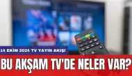 14 Ekim 2024 TV Yayın Akışı: Bu Akşam TV'de Neler Var?