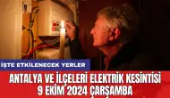 Antalya ve ilçeleri elektrik kesintisi 9 Ekim 2024 Çarşamba