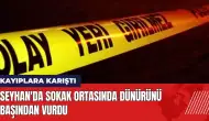 Adana Seyhan'da sokak ortasında dünürünü başından vurdu