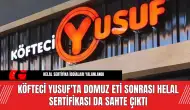 Köfteci Yusuf'ta Domuz Eti Sonrası Helal Sertifikası da Sahte Çıktı