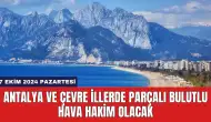 Antalya ve Çevre İllerde Parçalı Bulutlu Hava Hakim Olacak