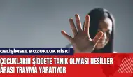 Çocukların şiddete tanık olması nesiller arası travma yaratıyor