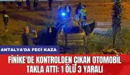 Finike'de kontrolden çıkan otomobil takla attı: 1 ölü 3 yaralı