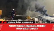 Antalya'da Sanayi Dumanlarla Kaplandı! Yangın Herkesi Korkuttu!