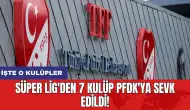 Süper Lig'den 7 kulüp PFDK'ya sevk edildi! İşte o kulüpler