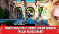 Türkiye’nin Mevduat Zengini Şehirleri Açıklandı: Antalya Kaçıncı Sırada?