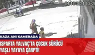 Isparta Yalvaç'ta çocuk sürücü yaşlı yayaya çarptı!