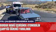 Burdur MAKÜ içerisinde otomobilin çarptığı öğrenci yaralandı