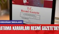 Erdoğan imzaladı: Atama kararları Resmi Gazete'de!